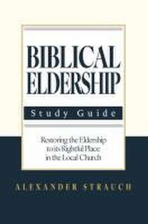 Biblical Eldership: Abridged de Alexander Strauch
