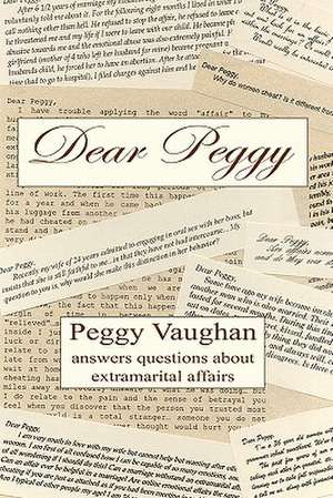 Dear Peggy: Peggy Vaughan Answers Questions about Extramarital Affairs de Peggy Vaughan