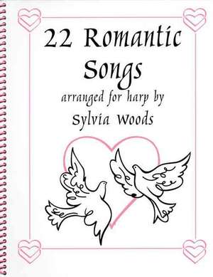 22 Romantic Songs for the Harp de Sylvia Woods