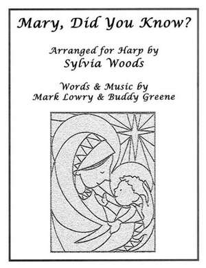 Mary, Did You Know?: Arranged for Harp de Sylvia Woods