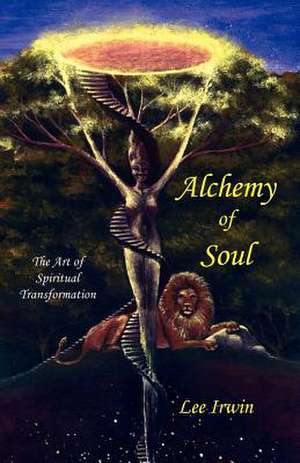 Alchemy of Soul de Lee Irwin