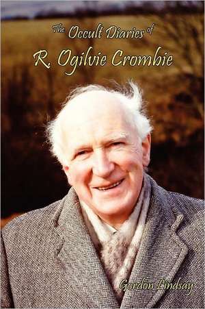 The Occult Diaries of R. Ogilvie Crombie de Gordon Lindsay