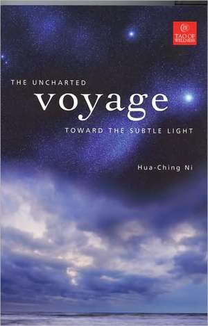 The Uncharted Voyage Toward the Subtle Light de Hua-Ching Ni