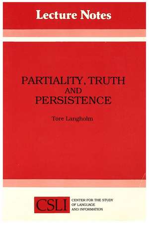 Partiality, Truth and Persistence de Tore Langholm