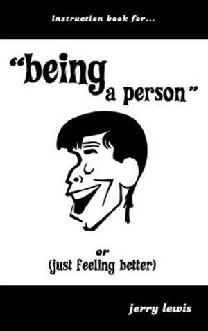 Instuction Book For... "Being a Person" or (Just Feeling Better) de Jerry Lewis