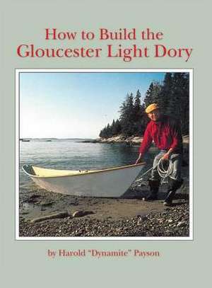 How to Build the Gloucester Light Dory de Harold H. Payson