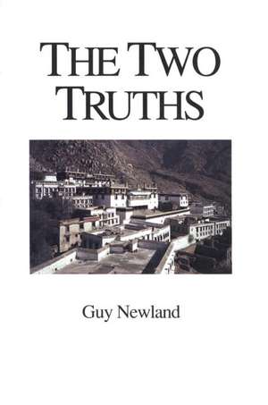 The Two Truths: In the Madhyamika Philosophy of the Gelukba Order of Tibetan Buddhism de Guy Newland