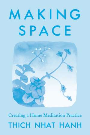 Making Space: Updated Edition de Thich Nhat Hanh