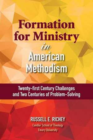 Formation for Ministry in American Methodism de Russell E. Richey