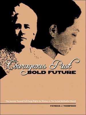 Courageous Past-Bold Future de Patricia J. Thompson