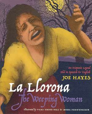 La Llorona/The Weeping Woman: An Hispanic Legend Told in Spanish and English de Joe Hayes