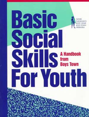 Basic Social Skills for Youth: A Handbook from Boys Town de Boys Town Press