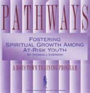 Pathways: Fostering Spiritual Growth Among At-Risk Youth de Boys Town Press