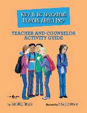 Why Is He Spreading Rumors about Me? Teacher and Counselor Activity Guide de Jennifer Licate