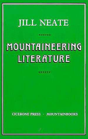 Mountaineering Literature: A Bibliography of Material Published in English de Jill Neate