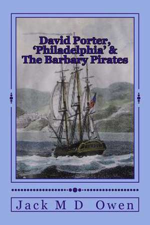 David Porter, Philadelphia & the Barbary Pirates