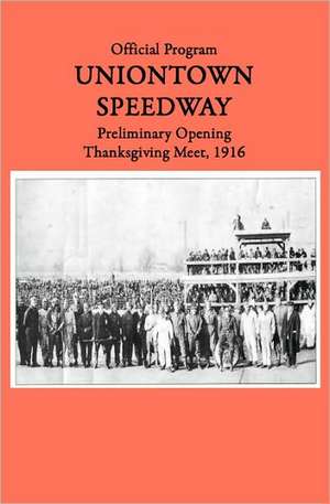 Uniontown Speedway Program, 1916: Preliminary Opening Race de Marci McGuinness