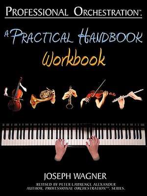 Professional Orchestration: A Practical Handbook - Workbook de Joseph Wagner