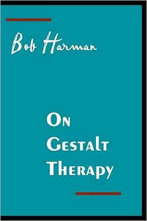 On Gestalt Therapy de Robert Harman