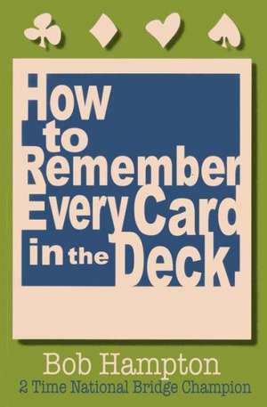 How to Remember Every Card in the Deck de Bob Hampton