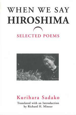 When We Say “Hiroshima”: Selected Poems de Sadako Kurihara