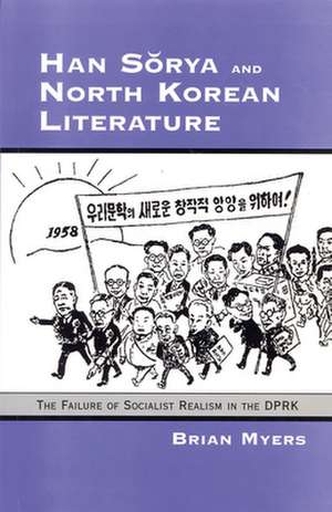 Han Sorya and North Korean Literature – The Failure of Socialist Realism in the DPRK de Brian Myers