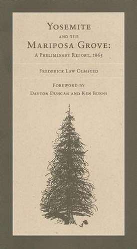 The Yosemite Valley and the Mariposa Grove of Big Trees: A Preliminary Report, 1865 de Frederick Law Olmsted