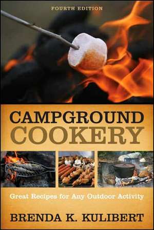 Campground Cookery: Great Recipies for Any Outdoor Activity de Brenda K. Kulibert