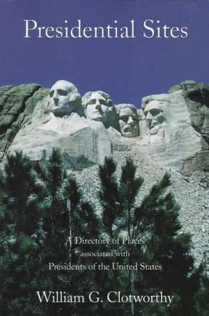 Presidential Sites de William G. Clotworthy