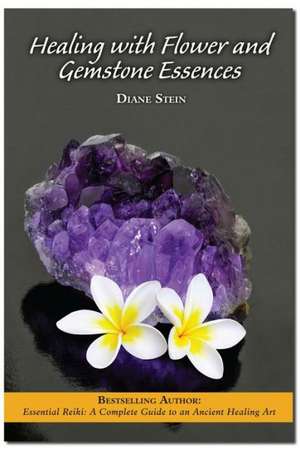 Healing with Flower and Gemstone Essences de Diane Stein