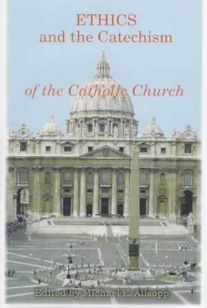 Ethics and the Catechism of the Catholic Church de Michael Allsopp