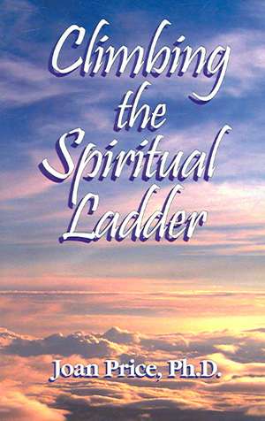 Climbing the Spiritual Ladder de Joan Price