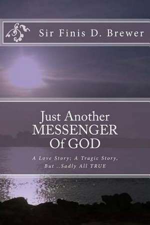 Just Another Messenger of God de Sir Finis Demilo Brewer