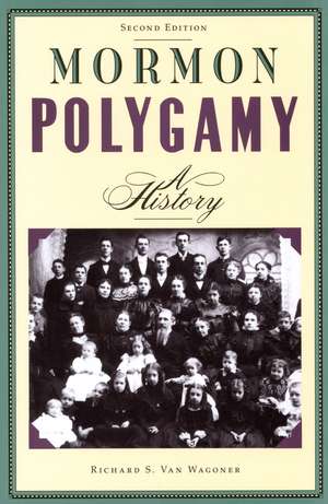 Mormon Polygamy: A History de Richard S. Van Wagoner