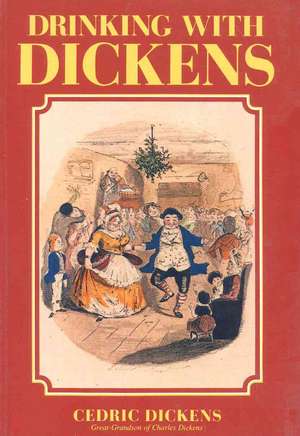 Drinking with Dickens de Cedric Dickens