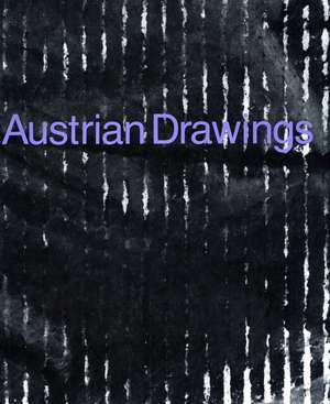 Austrian Drawings: Günter Brus, Hermann Nitsch, Arnulf Rainer de Johannes Gachnang