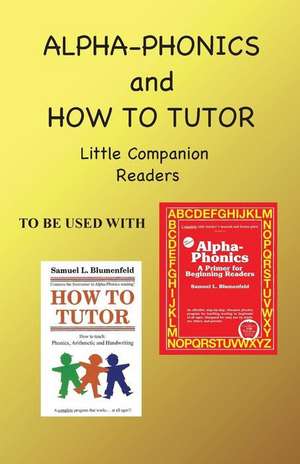 Alpha Phonics and How to Tutor Little Companion Readers de Barbara J. Simkus