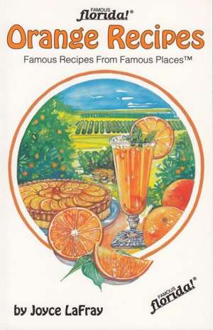 Orange Recipes: Famous Recipes from Famous Places de Joyce LaFray