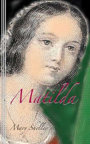 Matilda: The New Life de Mary Shelley