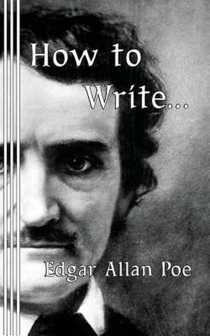 How to Write...: Ambrose Bierce's Blacklist of Literary Faults de Edgar Allan Poe