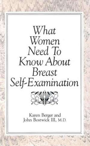 What Women Need to Know about Breast Self-Examination de John Bostwick