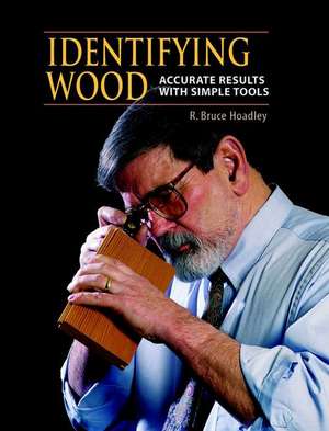 Identifying Wood: Accurate Results with Simple Tools de R. Bruce Hoadley