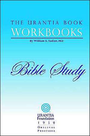 The Urantia Book Workbooks: Volume 6 - Bible Study de William S. Sadler