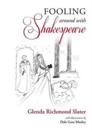 Fooling Around with Shakespeare de Glenda Richmond Slater