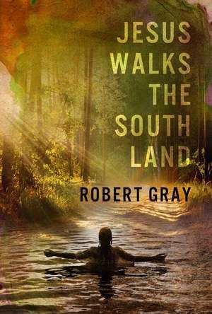 Jesus Walks the Southland de Robert Gray