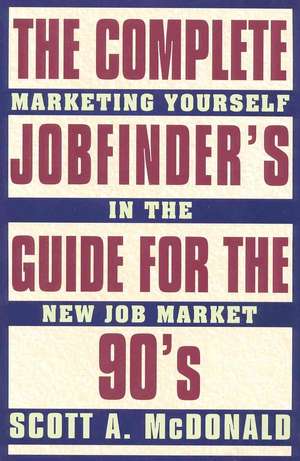 Complete Job Finders Guide for the 90's de Scott A. McDonald