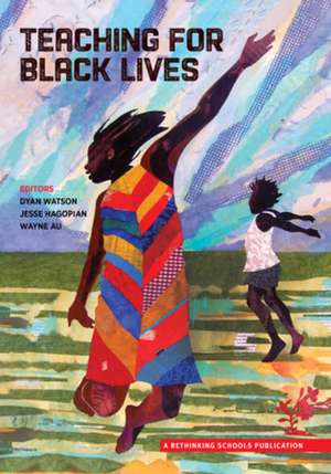 Teaching for Black Lives de Dyan Watson