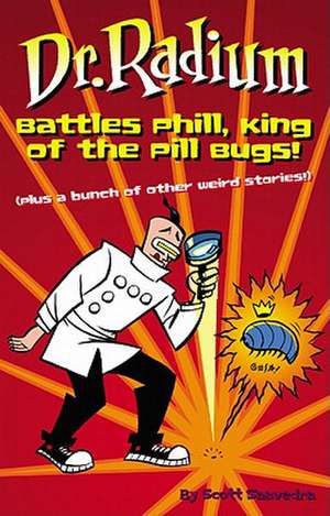 Dr. Radium Battles Phill, King Of The Pill Bugs de Scott Saavedra