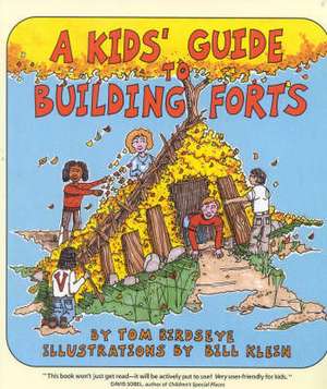 A Kid's Guide to Building Forts de Tom Birdseye