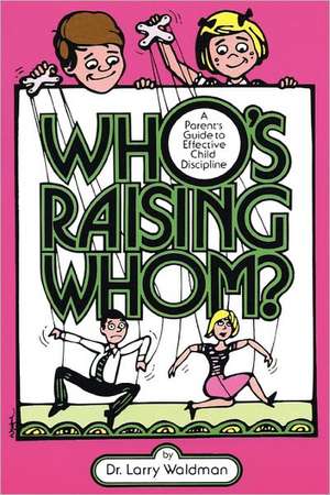 Who's Raising Whom? de Dr. Larry Waldman